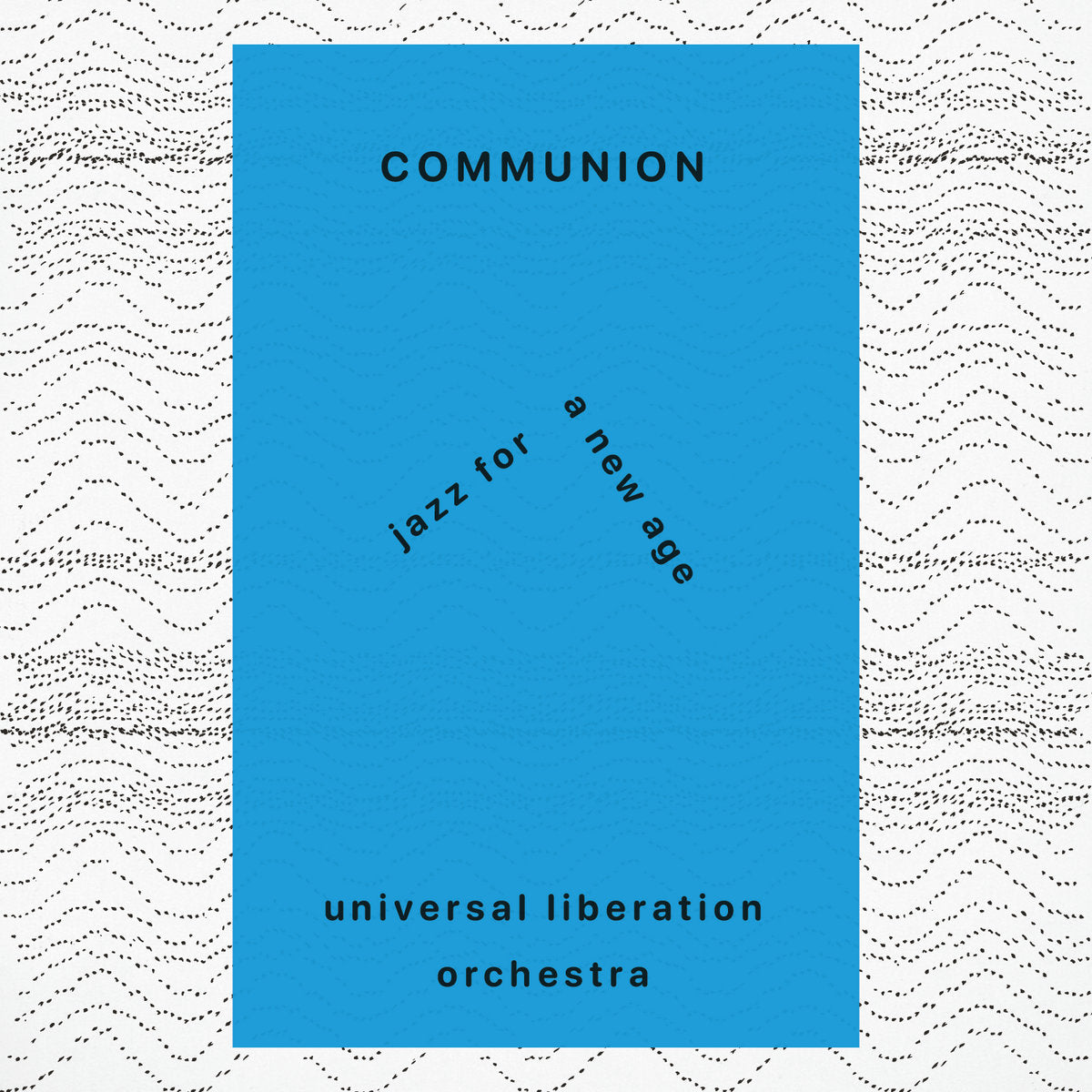 Universal Liberation Orchestra - Communion