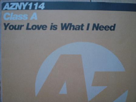 Class A : Your Love Is What I Need (12")