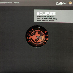 Eclipse : Take Me Down (6 Underground) (Bini & Martini Mixes) (12")