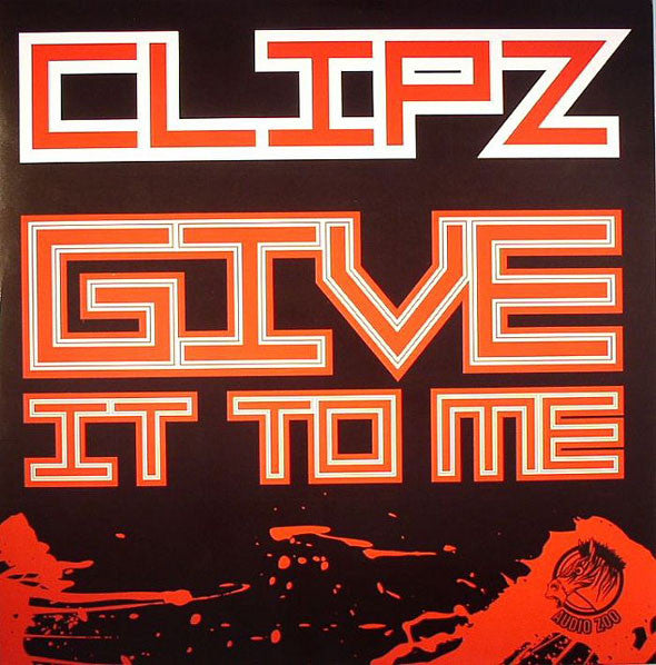 Clipz : Give It To Me / Offline VIP (12")