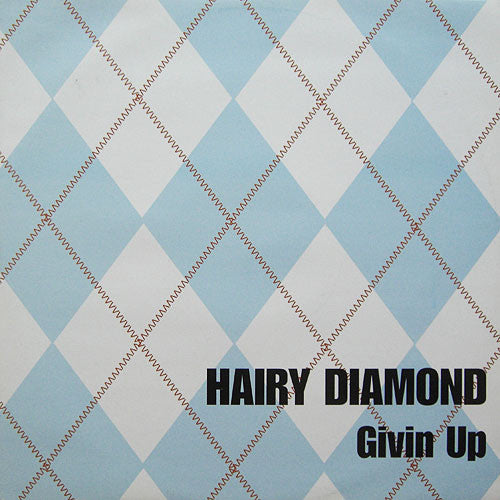 Hairy Diamond : Givin Up (12")