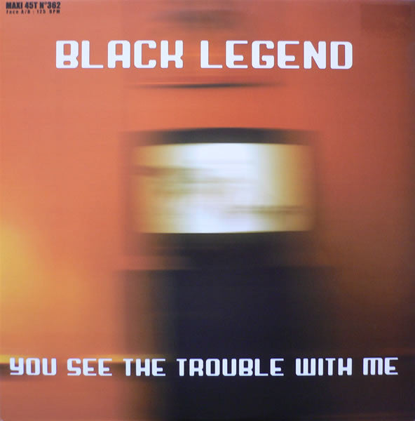 Black Legend : You See The Trouble With Me (12")