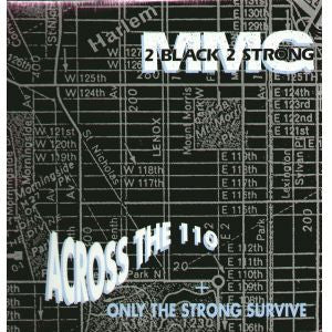 2 Black 2 Strong MMG : Across The 110 / Only The Strong Survive (12")