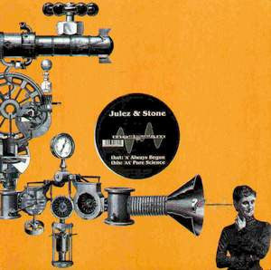 Julez & Stone : Always Begun / Pure Science (12")