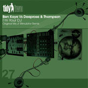 Ben Kaye vs Deeprose & Thompson : I'm Your DJ (12")