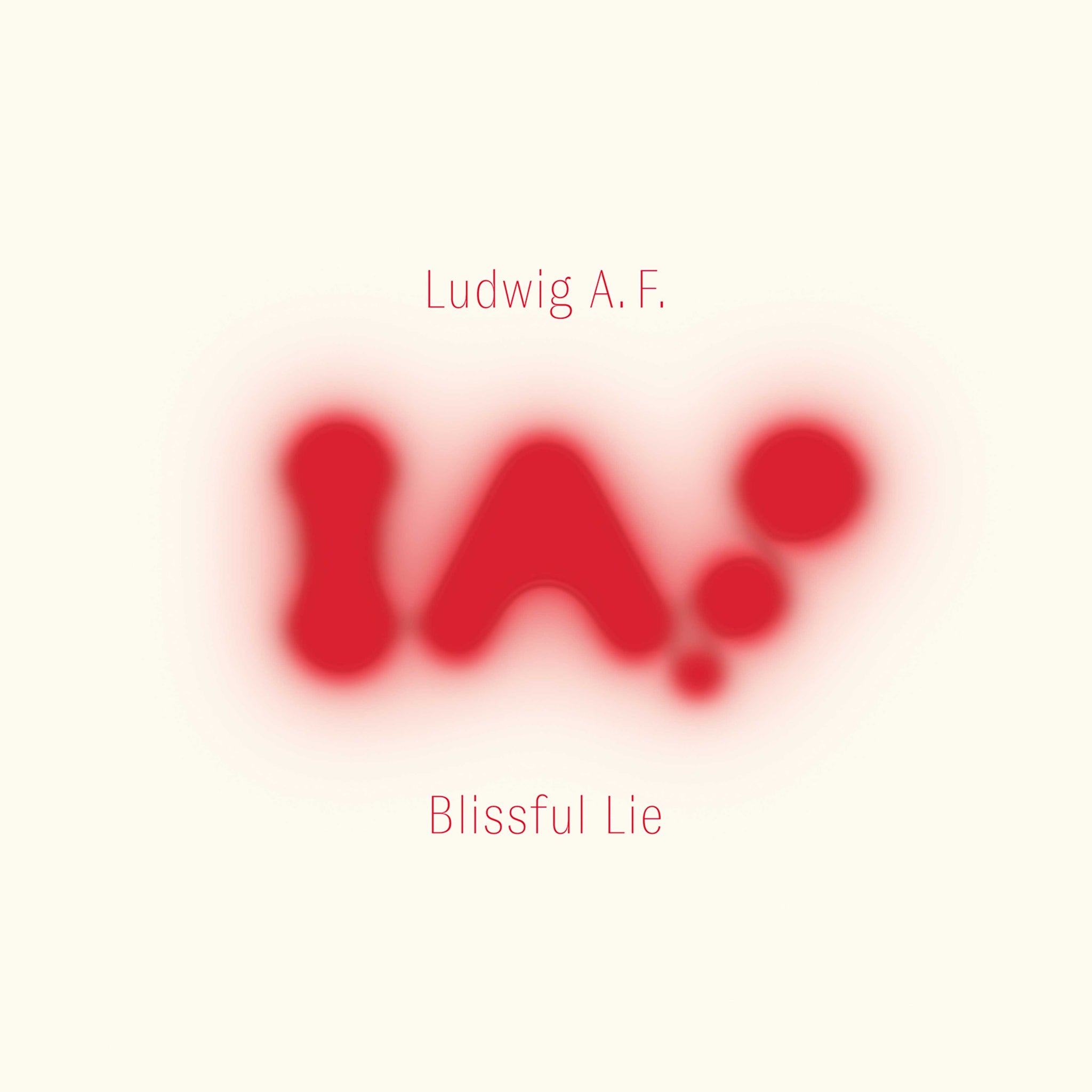 Ludwig A.F. - Blissful Lie (Import) (Pre-order) - Out Of Joint Records