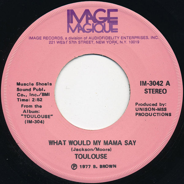Toulouse (2) : What Would My Mama Say (7")