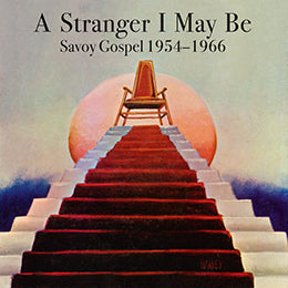 Various Artists - A Stranger I May Be: Savoy Gospel 1954-1966