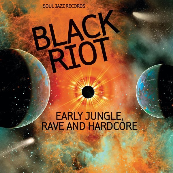 Various Artists - Soul Jazz Records presents BLACK RIOT: Early Jungle, Rave and Hardcore