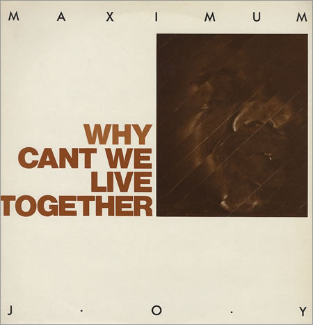 Maximum Joy : Why Cant We Live Together (12")