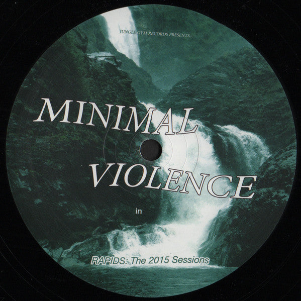 Minimal Violence : Rapids: The 2015 Sessions (12", EP)
