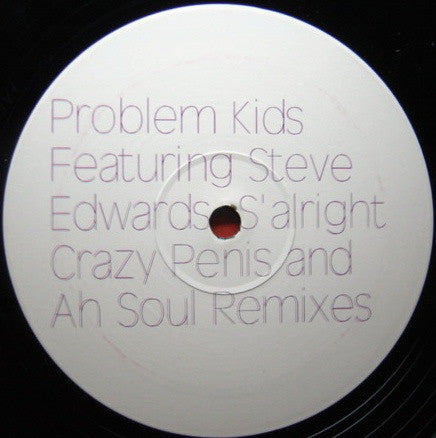 Problem Kids Featuring Steve Edwards : S'alright Crazy Penis And Ah Soul Remixes (12")