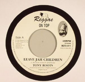 Tony Roots / Reggae On Top Rhythm Section - Leave Jah Children - Out Of Joint Records