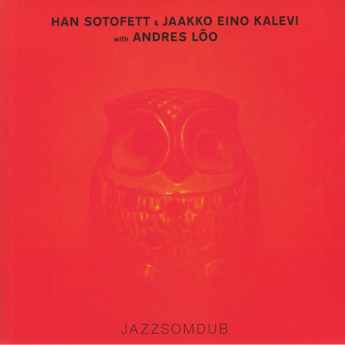 Han Sotofett & Jaakko Eino Kalevi With Andres Lõo - Jazzsomdub