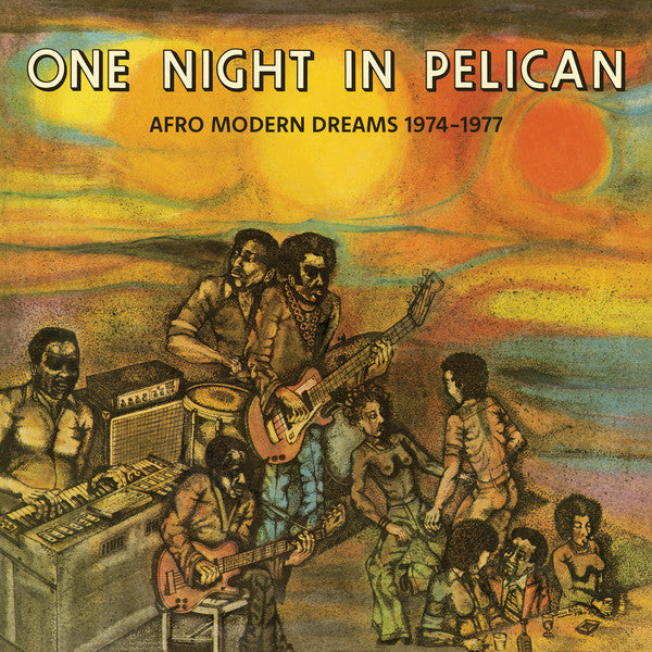 Various Artists - One Night in Pelican: Afro Modern Dreams 1974-1977