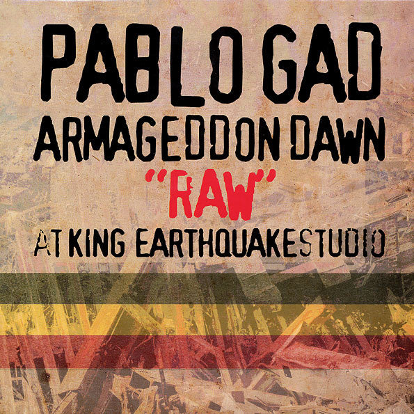 Pablo Gad - Armageddon Dawn “Raw” At King Earthquake Studio - Out Of Joint Records