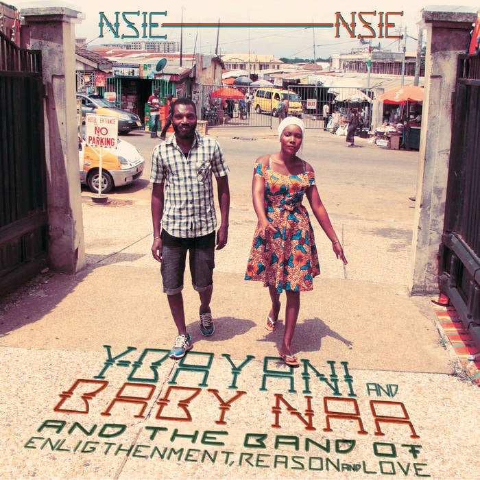 Y-Bayani And Baby Naa & The Band Of Enlightenment Reason And Love - Nsie Nsie