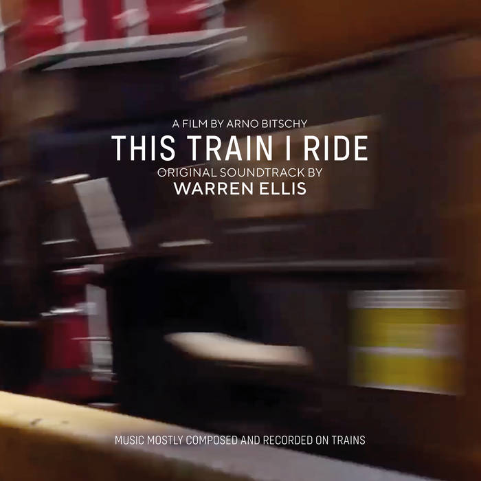 Warren Ellis - This Train I Ride OST