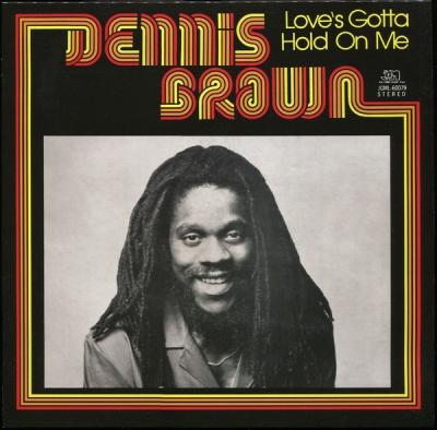 Dennis Brown - Love's Gotta Hold On Me - Out Of Joint Records