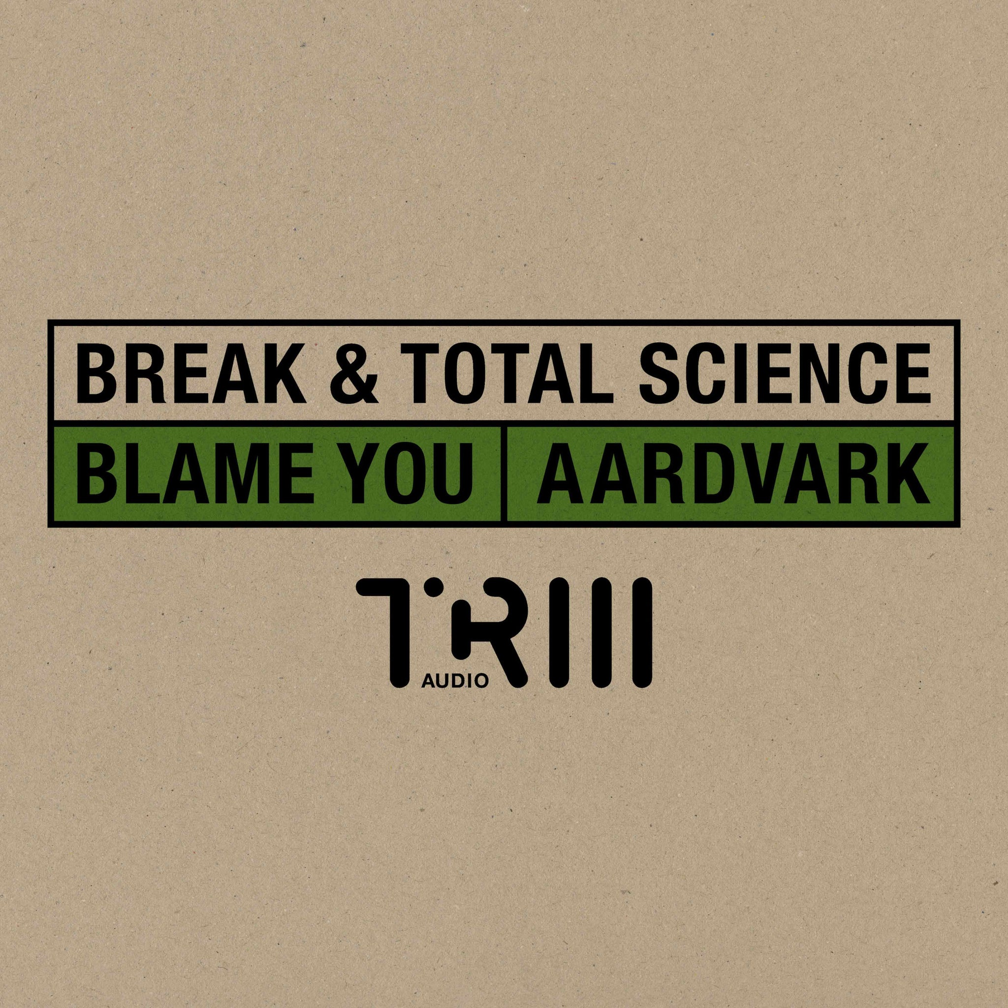 Break & Total Science - Blame You / Aardvark